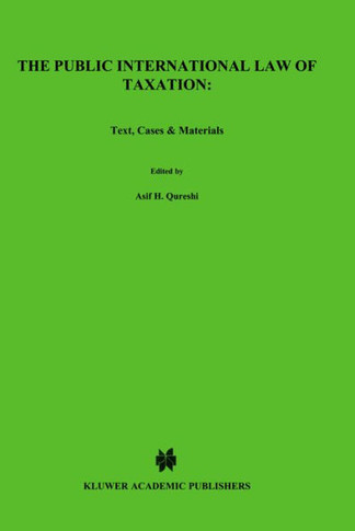 The Public International Law of Taxation: Text, Cases & Materials: Text, Cases, and Materials