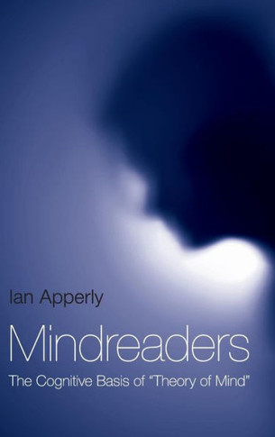 Mindreaders: The Cognitive Basis of ""Theory of Mind""