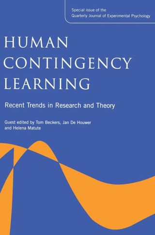 Human Contingency Learning: Recent Trends in Research and Theory: A Special Issue of the Quarterly Journal of Experimental Psychology