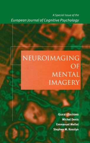Neuroimaging of Mental Imagery: A Special Issue of the European Journal of Cognitive Psychology