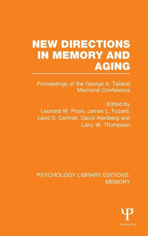 New Directions in Memory and Aging (PLE: Memory): Proceedings of the George A. Talland Memorial Conference