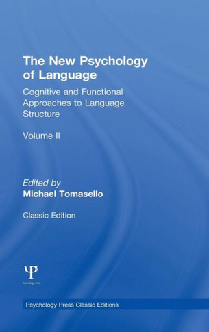 The New Psychology of Language, Volume II: Cognitive and Functional Approaches to Language Structure