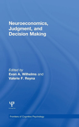 Neuroeconomics, Judgment, and Decision Making