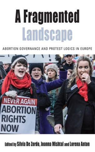 A Fragmented Landscape: Abortion Governance and Protest Logics in Europe