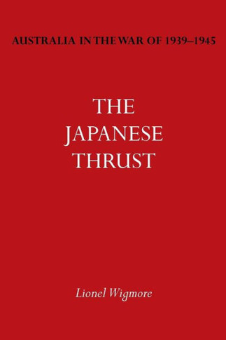 Australia in the War of 1939-1945 Vol. IV: The Japanese Thrust