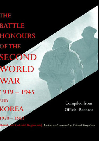 BATTLE HONOURS OF THE SECOND WORLD WAR 1939 - 1945 and KOREA 1950 - 1953 (British and Colonial Regiments)