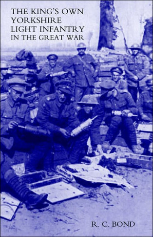 King OS Own Yorkshire Light Infantry in the Great War 1914-1918