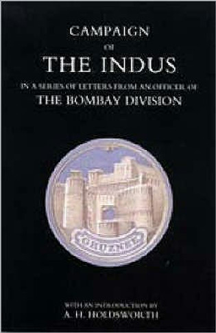 Campaign of the Indus in a Series of Letters from an Officer of the Bombay Division