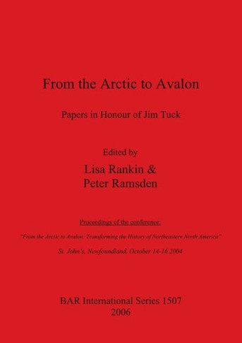 From the Arctic to Avalon: Papers in Honour of Jim Tuck - Proceedings of the conference ""From the Arctic to Avalon - Transforming the History of