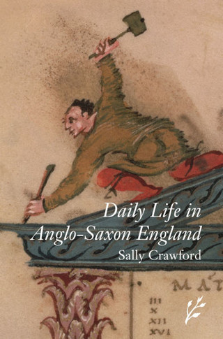 Daily Life in Anglo-Saxon England