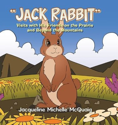""Jack Rabbit"": Visits with His Friends on the Prairie and Beyond the Mountains