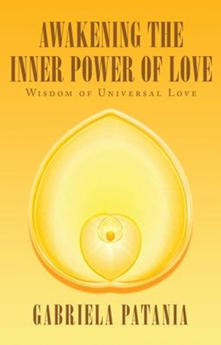 Awakening the Inner Power of Love: Wisdom of Universal Love