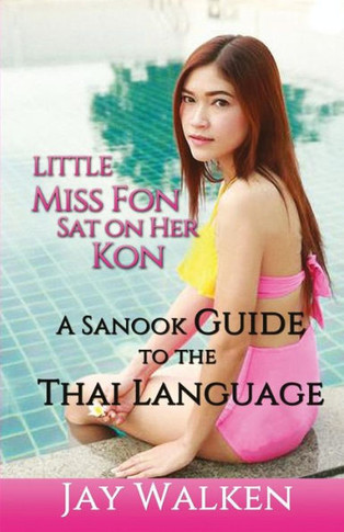 Little Miss Fon Sat On Her Kon: A Sanook Guide to the Thai Language