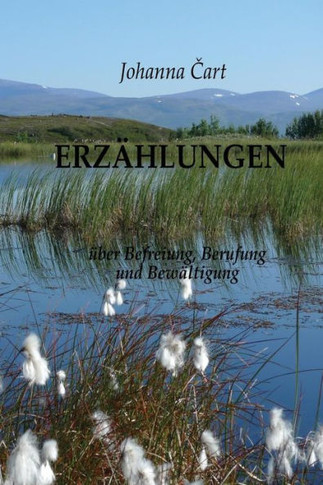 Erz?hlungen: ?ber Befreiung, Berufung und Bew?ltigung