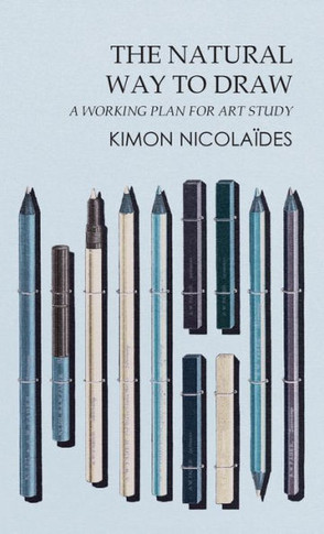 The Natural Way to Draw: A Working Plan for Art Study