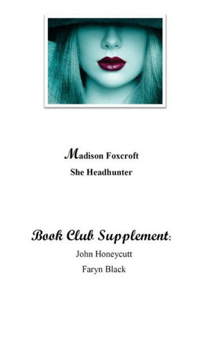 Madison Foxcroft (Book Club Supplement): She Headhunter (Book Club Leader's Guide)