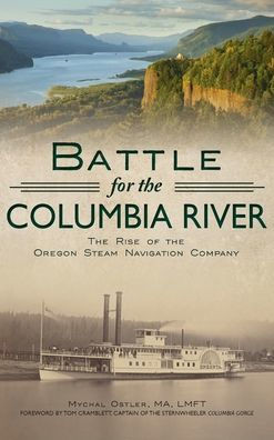 Battle for the Columbia River: The Rise of the Oregon Steam Navigation Company