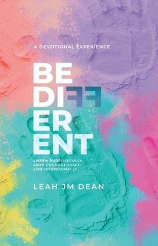 Be Different: Listen Purposefully. Love Courageously. Live Intentionally.
