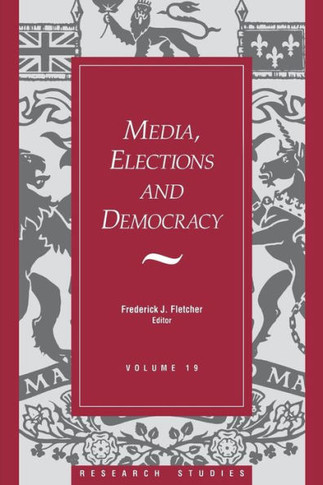 Media, Elections, and Democracy: Royal Commission on Electoral Reform