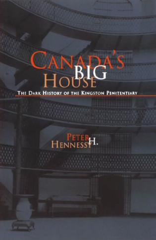 Canada's Big House: The Dark History of the Kingston Penitentiary