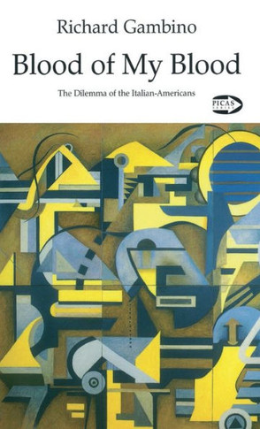 Blood of My Blood: The Dilemma of the Italian-Americans Volume 7