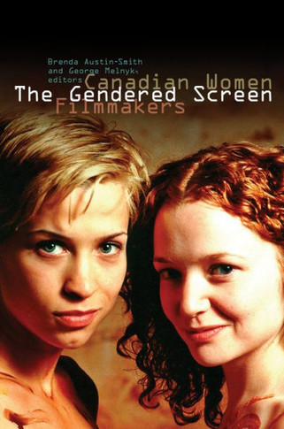 The Gendered Screen: Canadian Women Filmmakers