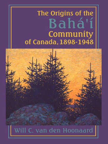 The Origins of the Bah?'? Community of Canada, 1898-1948