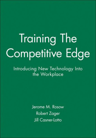 Training the Competitive Edge: Introducing New Technology Into the Workplace