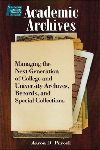 Academic Archives:: Managing the Next Generation of College and University Archives, Records, and Special Collections