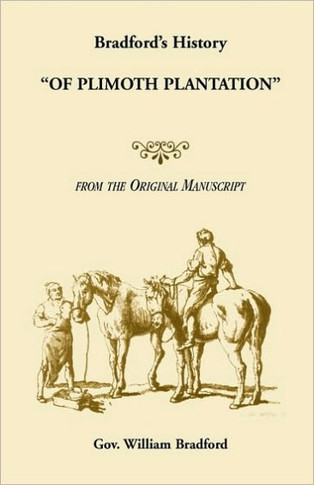 Bradford's History ""Of Plimoth Plantation"" from the Original Manuscript