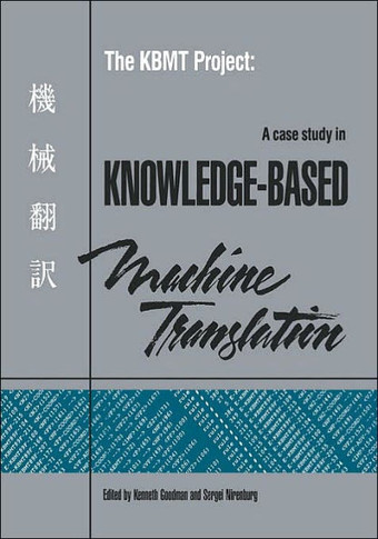 The Kbmt Project: A Case Study in Knowledge-Based Machine Translation