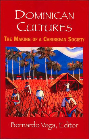 Dominican Cultures: The Making of a Caribbean Society