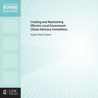 Creating and Maintaining Effective Local Government Citizen Advisory Committees