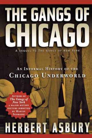 Gangs of Chicago: An Informal History of the Chicago Underworld