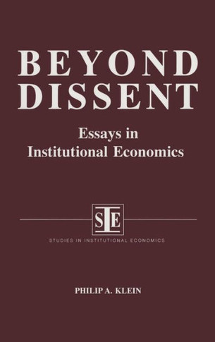 Beyond Dissent: Essays in Institutional Economics: Essays in Institutional Economics