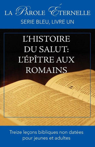 L'histoire du salut: L'?p?tre aux Romains: La parole ?ternelle, serie bleu, livre un