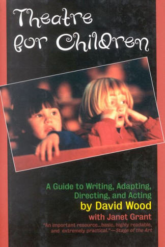 Theatre for Children: A Guide to Writing, Adapting, Directing, and Acting
