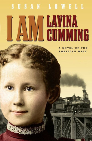 I Am Lavina Cumming: A Novel of the American West