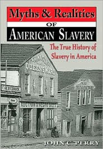 Myths & Realities of American Slavery: The True History of Slavery in America