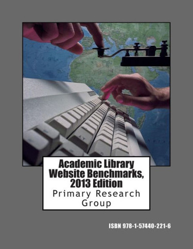 Academic Library Website Benchmarks, 2013 Edition