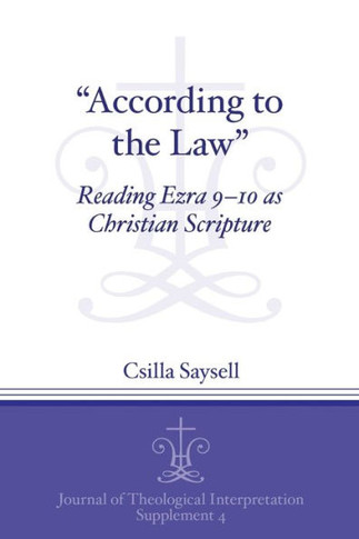 ""According to the Law"": Reading Ezra 9-10 as Christian Scripture