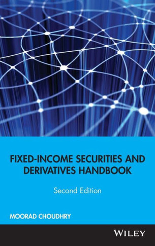 Fixed-Income Securities and Derivatives Handbook: Analysis and Valuation