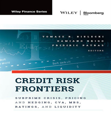 Credit Risk Frontiers: Subprime Crisis, Pricing and Hedging, Cva, Mbs, Ratings, and Liquidity