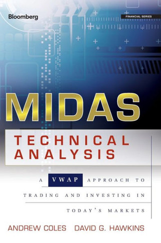 Midas Technical Analysis: A Vwap Approach to Trading and Investing in Today's Markets