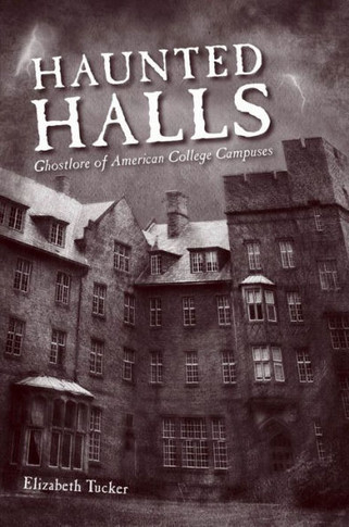 Haunted Halls: Ghostlore of American College Campuses