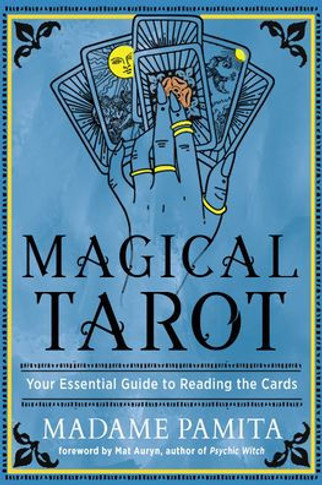 Magical Tarot: Your Essential Guide to Reading the Cards