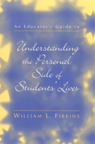 An Educator's Guide to Understanding the Personal Side of Students' Lives