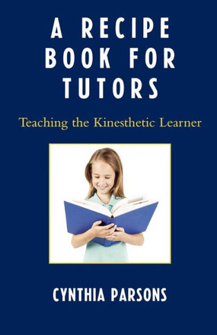 A Recipe Book for Tutors: Teaching the Kinesthetic Learner