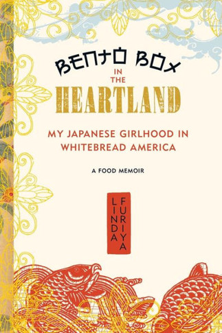 Bento Box in the Heartland: My Japanese Girlhood in Whitebread America