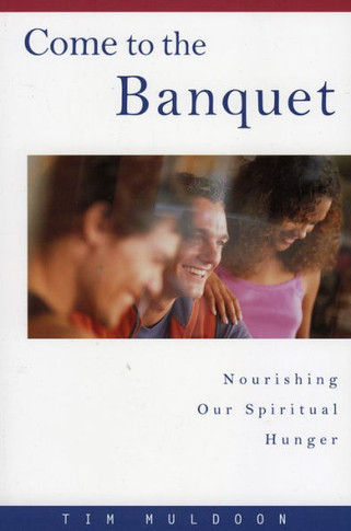 Come to the Banquet: Nourishing Our Spiritual Hunger